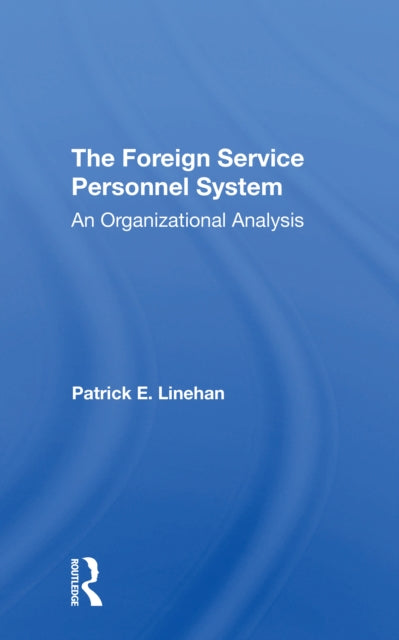 Book cover of: Foreign Service Personnel System. By: Patrick Linehan