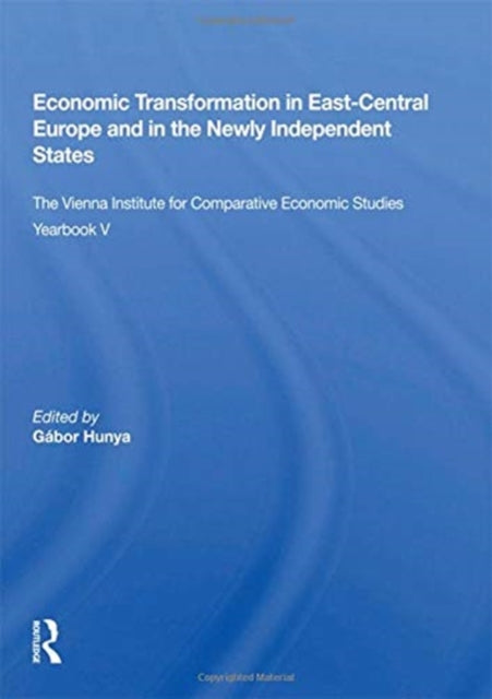 Book cover of: Economic Transformation In East-central Europe And In The Newly Independent States. By: Gábor Hunya
