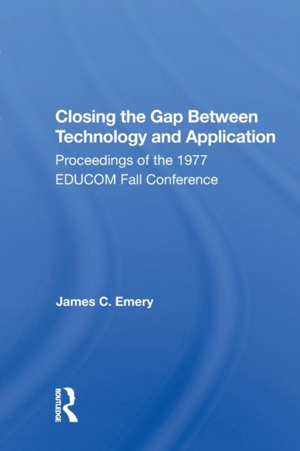 Book cover of: Closing The Gap Between Technology And Application. By: Fall conference Staff Educom