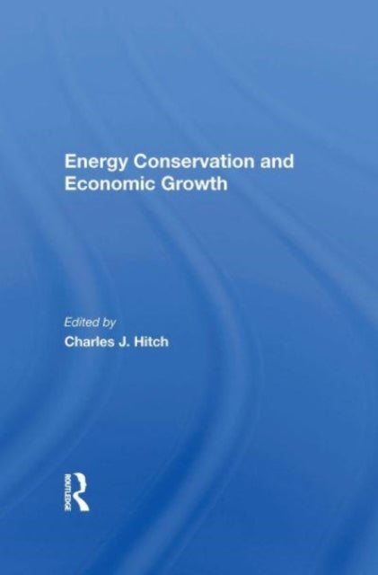 Book cover of: Energy Conservation And Economic Growth. By: Charles J. Hitch