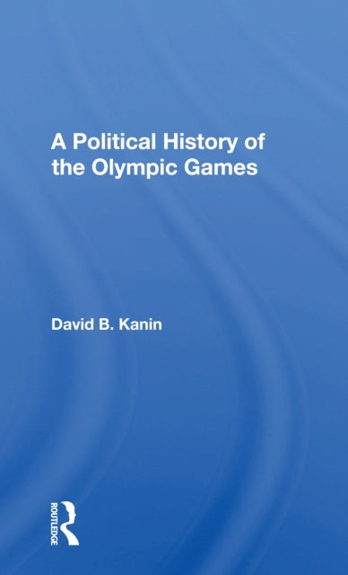 Book cover of: Political History Of The Olympic Games. By: David B. Kanin
