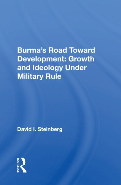 Book cover of: Burma's Road Toward Development. By: David I. Steinberg