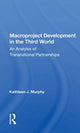 Book cover of: Macroproject Development in the Third World. By: Kathleen J. Murphy