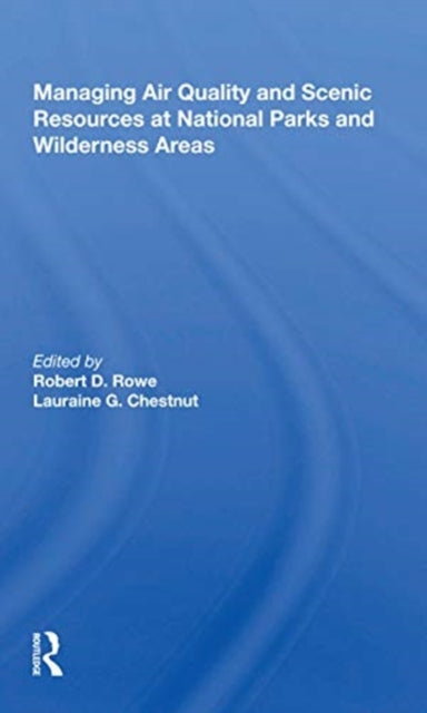 Book cover of: Managing Air Quality and Scenic Resources at National Parks and Wilderness Areas. By: Robert D. Rowe