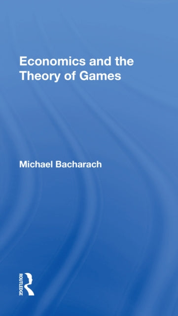 Book cover of: Economics and the Theory of Games. By: Michael Bacharach