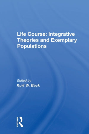 Life Course: Integrative Theories and Exemplary Populations