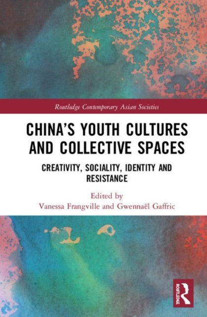 Book cover of: China’s Youth Cultures and Collective Spaces. By: Vanessa Frangville