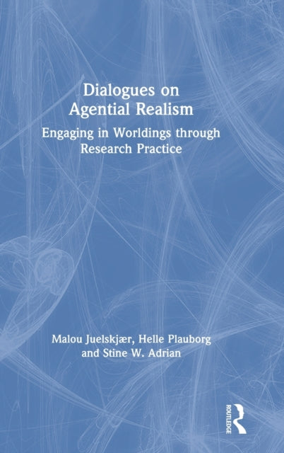 Book cover of: Dialogues on Agential Realism. By: Malou Juelskjær