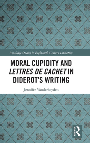 Moral Cupidity and Lettres de cachet in Diderot’s Writing