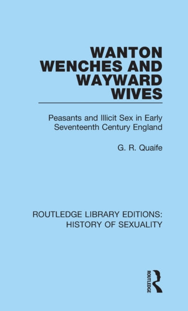 Book cover of: Wanton Wenches and Wayward Wives. By: G. R. Quaife