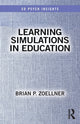 Book cover of: Learning Simulations in Education. By: Brian P. Zoellner
