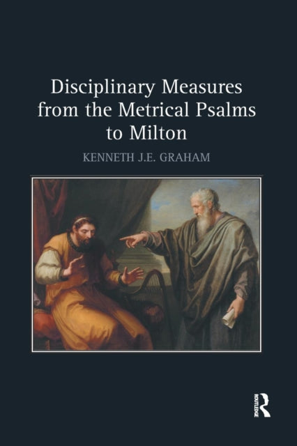 Book cover of: Disciplinary Measures from the Metrical Psalms to Milton. By: Kenneth J. E. Graham