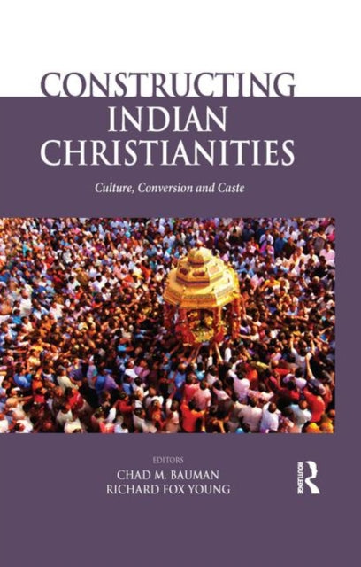 Book cover of: Constructing Indian Christianities
