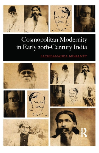 Book cover of: Cosmopolitan Modernity in Early 20th-Century India. By: Sachidananda Mohanty