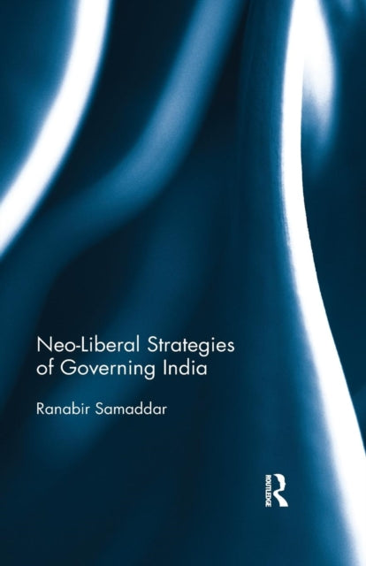 Book cover of: Neo-Liberal Strategies of Governing India. By: Ranabir Samaddar