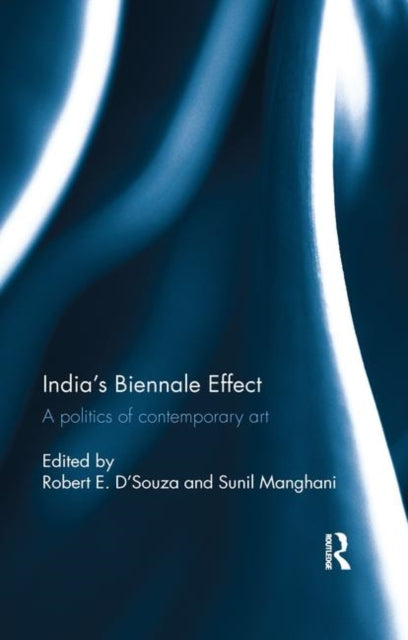 Book cover of: India's Biennale Effect. By: Robert D'Souza