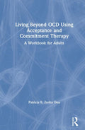 Living Beyond OCD Using Acceptance and Commitment Therapy