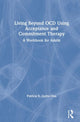 Book cover of: Living Beyond OCD Using Acceptance and Commitment Therapy. By: Patricia E. Zurita Ona