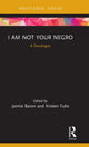Book cover of: I Am Not Your Negro. By: Jaimie Baron