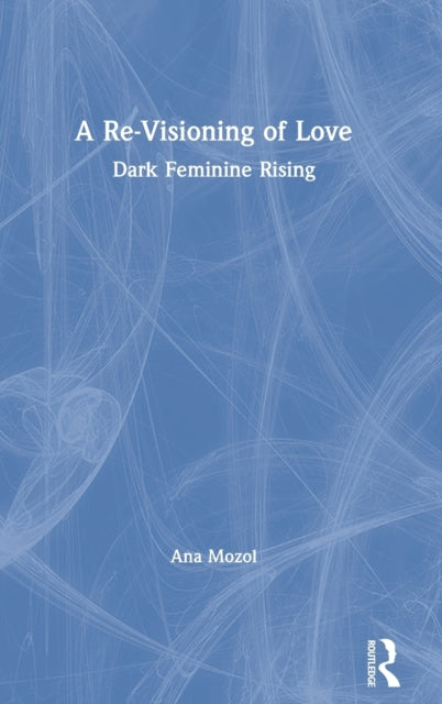 Book cover of: Re-Visioning of Love. By: Ana Mozol
