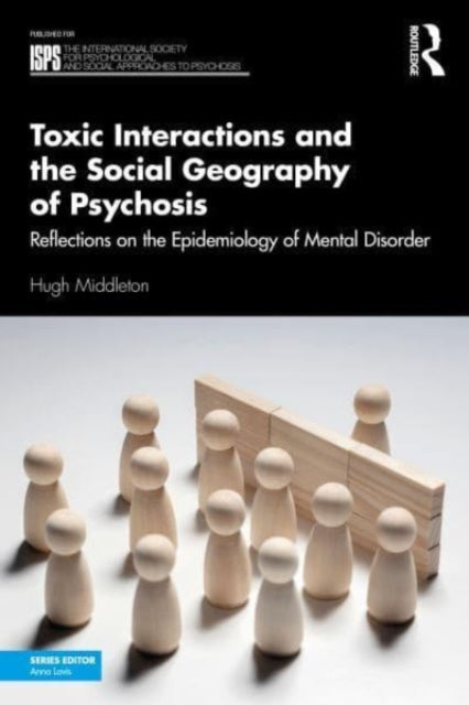 Book cover of: Toxic Interactions and the Social Geography of Psychosis. By: Hugh Middleton