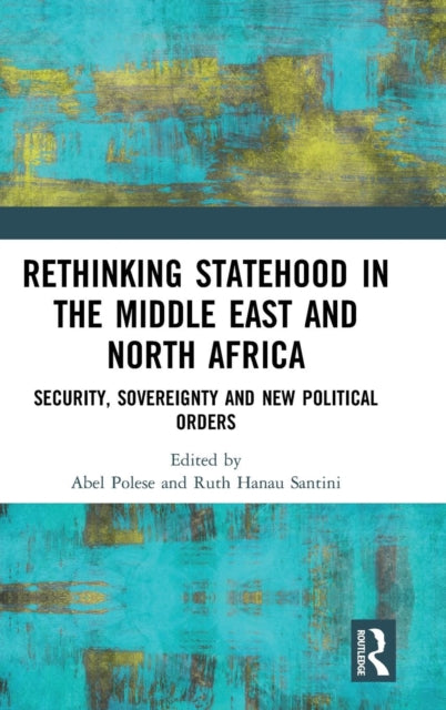 Book cover of: Rethinking Statehood in the Middle East and North Africa. By: Abel Polese