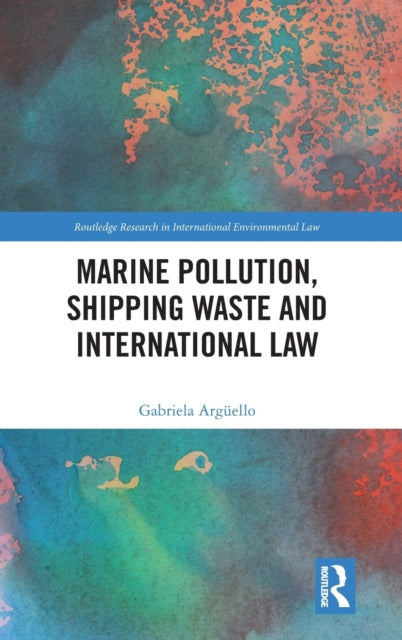 Book cover of: Marine Pollution, Shipping Waste and International Law. By: Gabriela Argüello