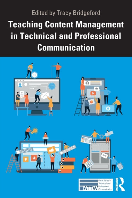 Book cover of: Teaching Content Management in Technical and Professional Communication. By: Tracy Bridgeford