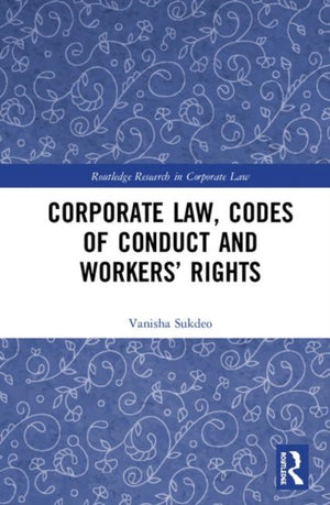 Corporate Law, Codes of Conduct and Workers’ Rights
