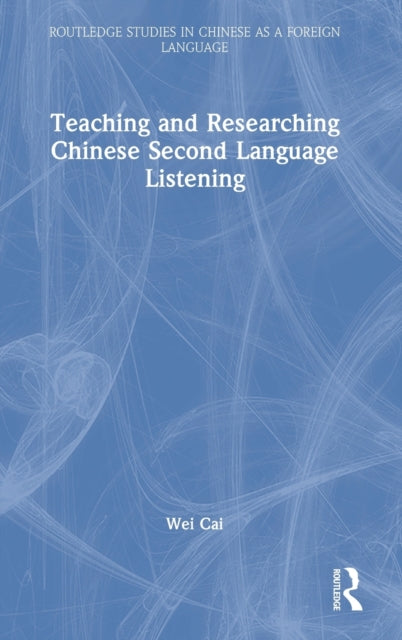 Book cover of: Teaching and Researching Chinese Second Language Listening