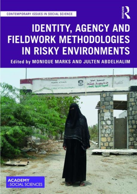 Book cover of: Identity, Agency and Fieldwork Methodologies in Risky Environments. By: Monique Marks