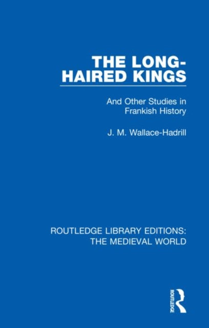 Book cover of: Long-Haired Kings. By: J. M. Wallace-Hadrill