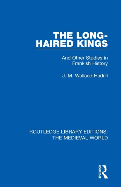 Book cover of: Long-Haired Kings. By: J. M. Wallace-Hadrill