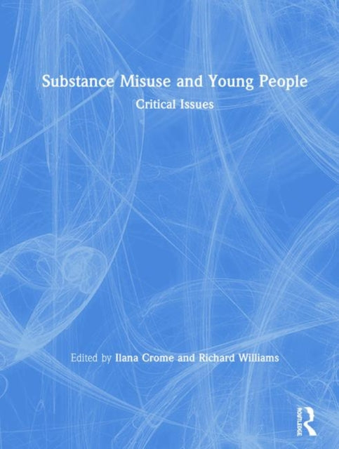 Book cover of: Substance Misuse and Young People. By: Ilana Crome