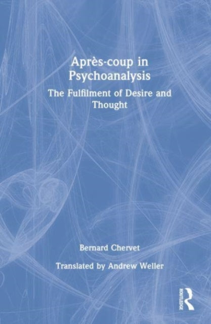 Book cover of: Apres-coup in Psychoanalysis. By: Bernard Chervet