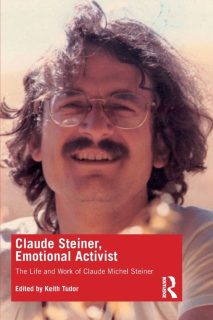 Book cover of: Claude Steiner, Emotional Activist. By: Keith Tudor