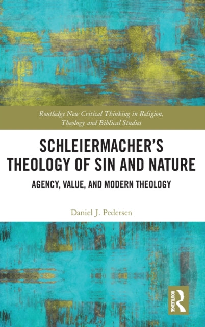 Book cover of: Schleiermacher’s Theology of Sin and Nature. By: Daniel J. Pedersen