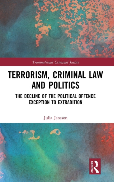Book cover of: Terrorism, Criminal Law and Politics. By: Julia Jansson