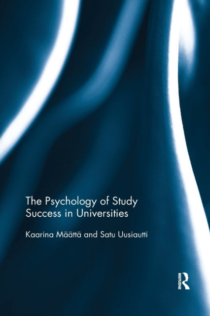 Book cover of: Psychology of Study Success in Universities. By: Kaarina Maatta