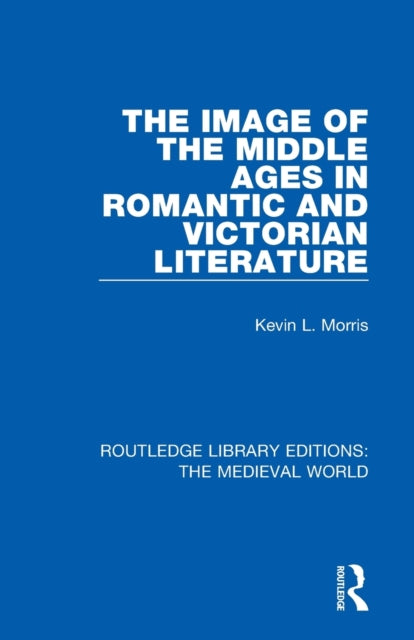 Book cover of: Image of the Middle Ages in Romantic and Victorian Literature