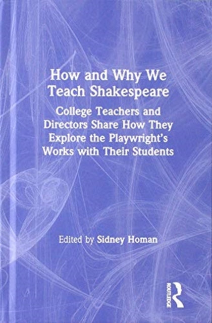 Book cover of: How and Why We Teach Shakespeare. By: Sidney Homan