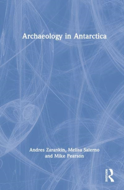 Book cover of: Archaeology in Antarctica. By: Andres Zarankin