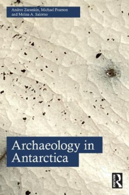 Book cover of: Archaeology in Antarctica. By: Andres Zarankin