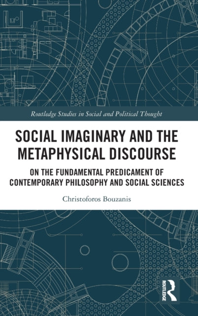 Book cover of: Social Imaginary and the Metaphysical Discourse. By: Christoforos Bouzanis