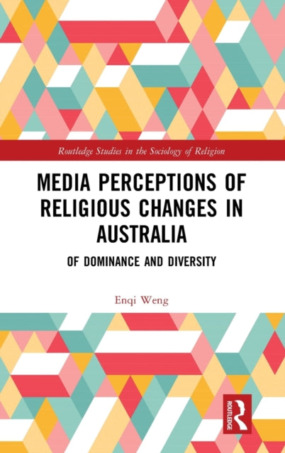 Book cover of: Media Perceptions of Religious Changes in Australia. By: Enqi Weng