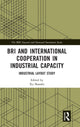 Book cover of: BRI and International Cooperation in Industrial Capacity. By: Xu Shaoshi