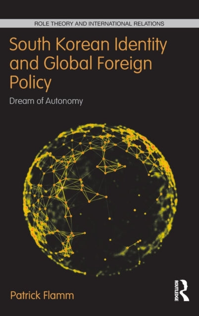 Book cover of: South Korean Identity and Global Foreign Policy. By: Patrick Flamm