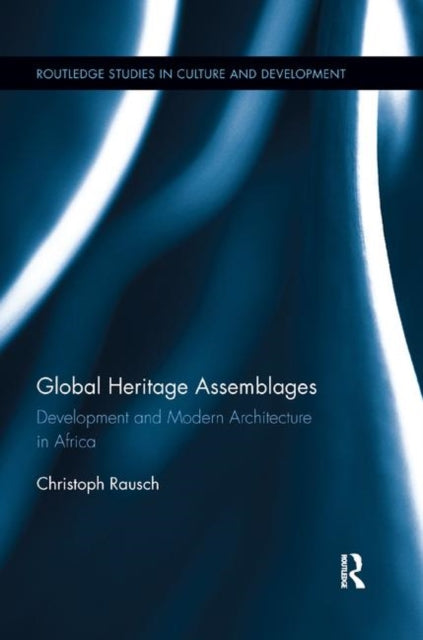 Book cover of: Global Heritage Assemblages. By: Christoph Rausch