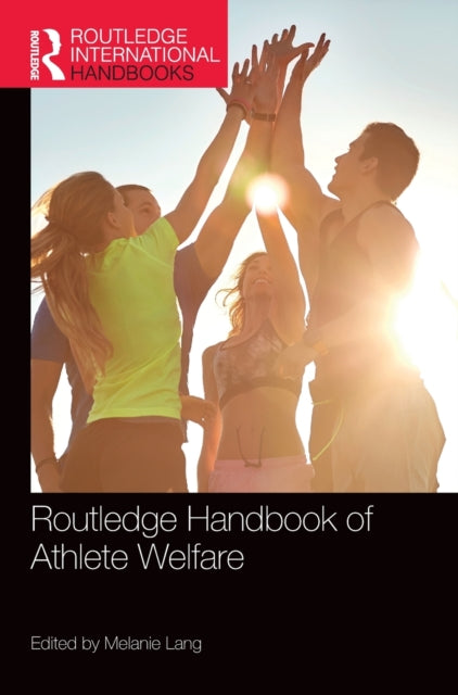 Book cover of: Routledge Handbook of Athlete Welfare. By: Melanie Lang