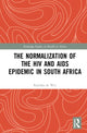 Book cover of: Normalization of the HIV and AIDS Epidemic in South Africa. By: Katinka de Wet